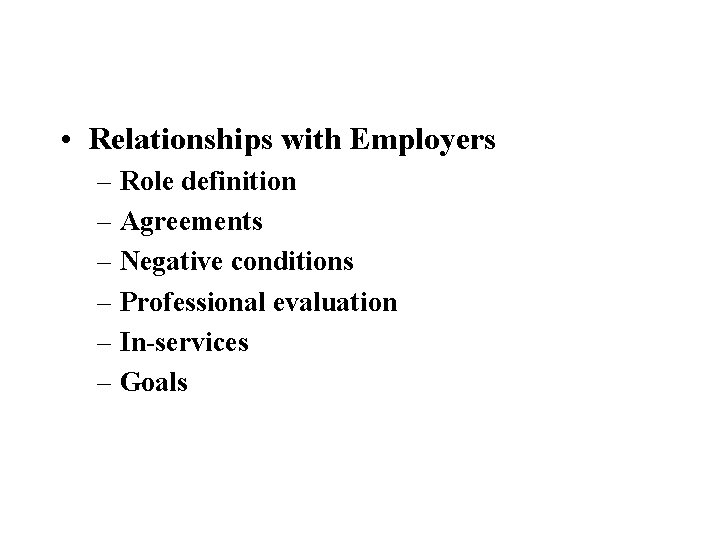  • Relationships with Employers – Role definition – Agreements – Negative conditions –