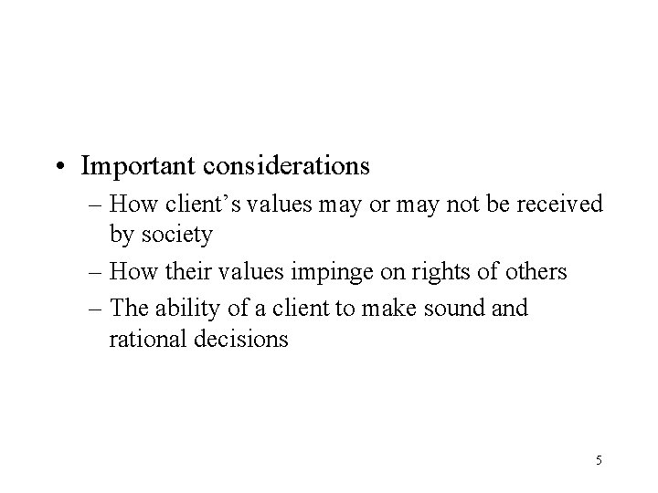  • Important considerations – How client’s values may or may not be received