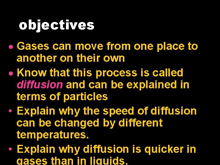 objectives Gases can move from one place to another on their own Know that