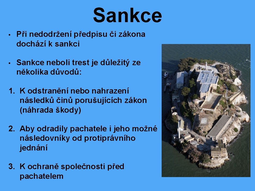 Sankce • Při nedodržení předpisu či zákona dochází k sankci • Sankce neboli trest