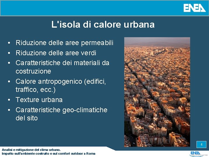 L'isola di calore urbana • Riduzione delle aree permeabili • Riduzione delle aree verdi