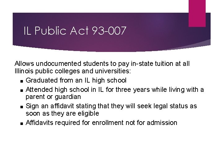 IL Public Act 93 -007 Allows undocumented students to pay in-state tuition at all
