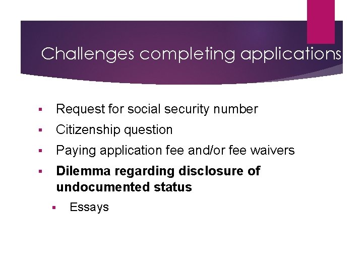 Challenges completing applications § Request for social security number § Citizenship question § Paying