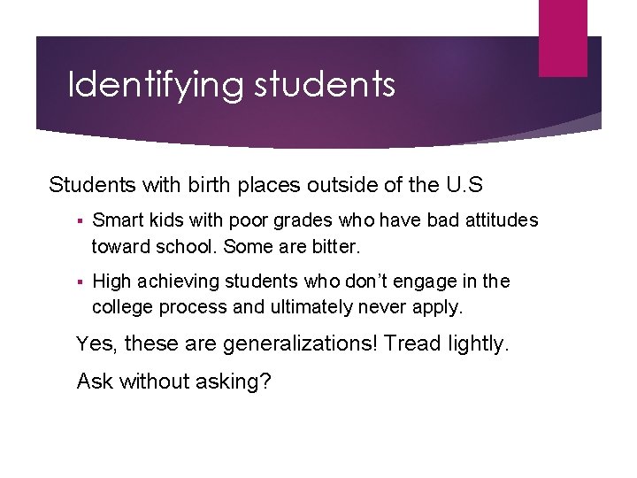 Identifying students Students with birth places outside of the U. S § Smart kids