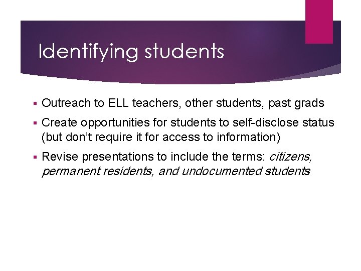 Identifying students § Outreach to ELL teachers, other students, past grads § Create opportunities