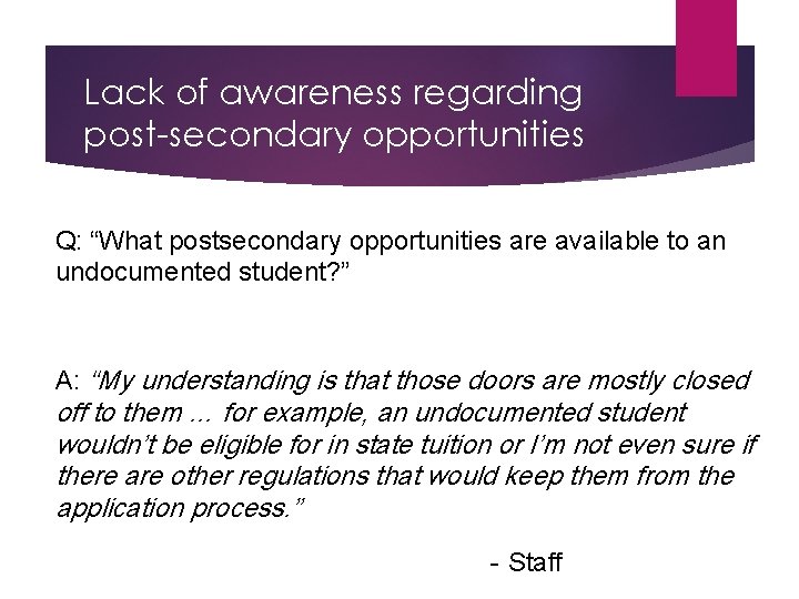 Lack of awareness regarding post-secondary opportunities Q: “What postsecondary opportunities are available to an