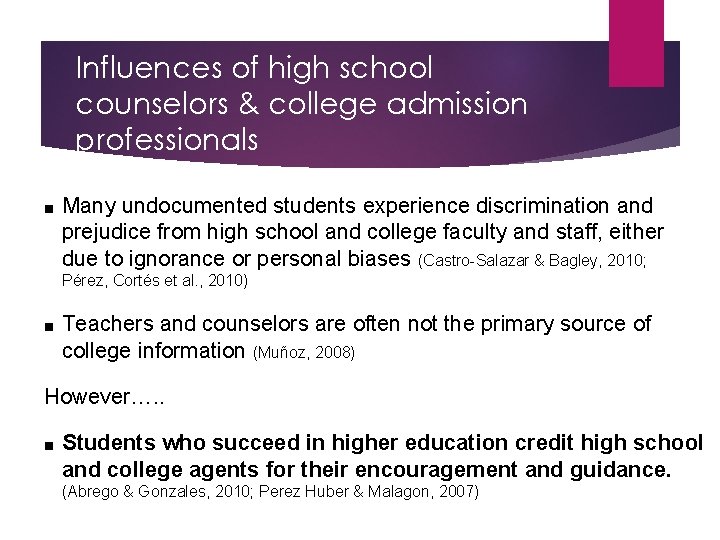 Influences of high school counselors & college admission professionals ■ Many undocumented students experience