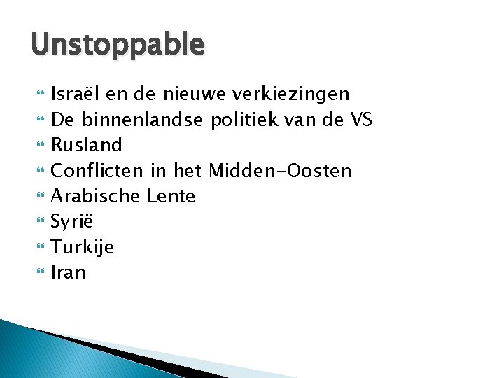 Unstoppable Israël en de nieuwe verkiezingen De binnenlandse politiek van de VS Rusland Conflicten