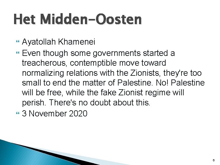 Het Midden-Oosten Ayatollah Khamenei Even though some governments started a treacherous, contemptible move toward