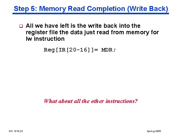 Step 5: Memory Read Completion (Write Back) q All we have left is the Step 5: Memory Read Completion (Write Back) q All we have left is the