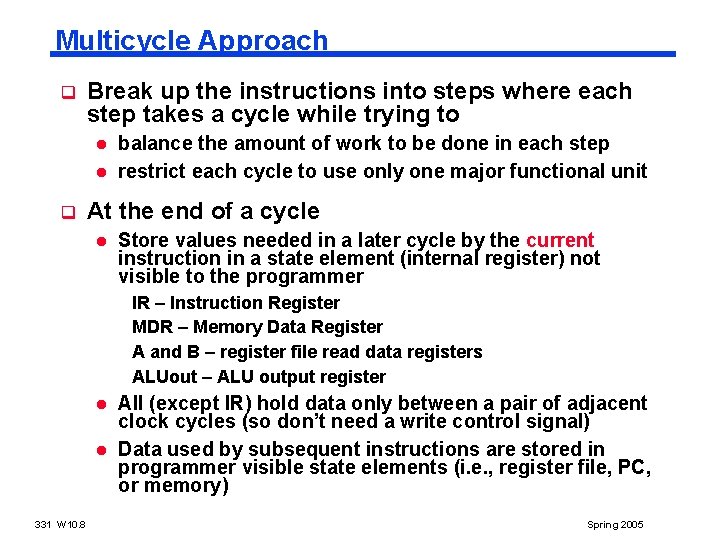 Multicycle Approach q Break up the instructions into steps where each step takes a Multicycle Approach q Break up the instructions into steps where each step takes a
