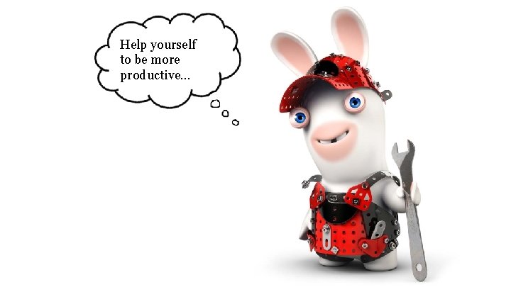 Help yourself to be more productive… Help yourself to be more productive…