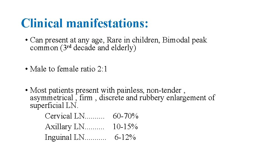 Clinical manifestations: • Can present at any age, Rare in children, Bimodal peak common