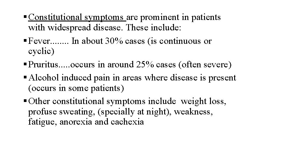 § Constitutional symptoms are prominent in patients with widespread disease. These include: § Fever.