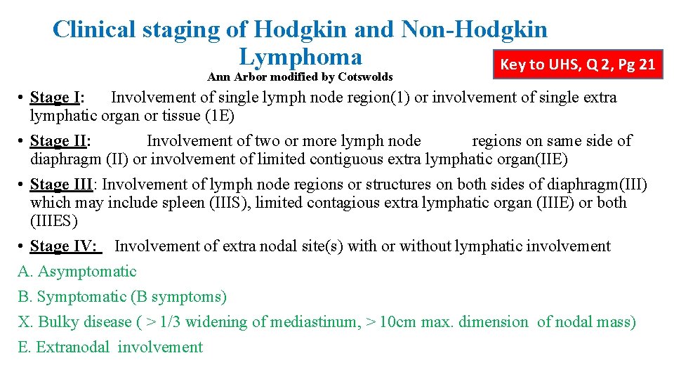 Clinical staging of Hodgkin and Non-Hodgkin Lymphoma Key to UHS, Q 2, Pg 21