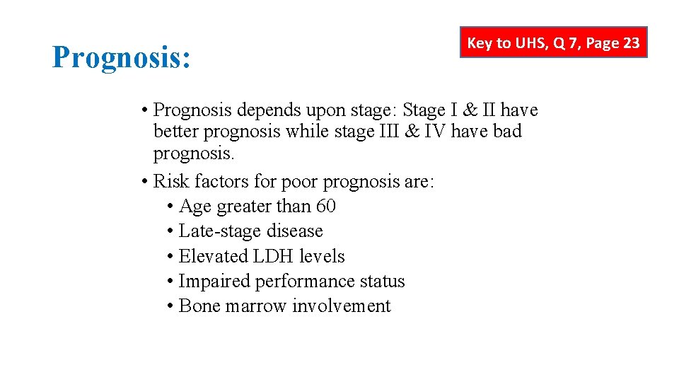 Prognosis: Key to UHS, Q 7, Page 23 • Prognosis depends upon stage: Stage