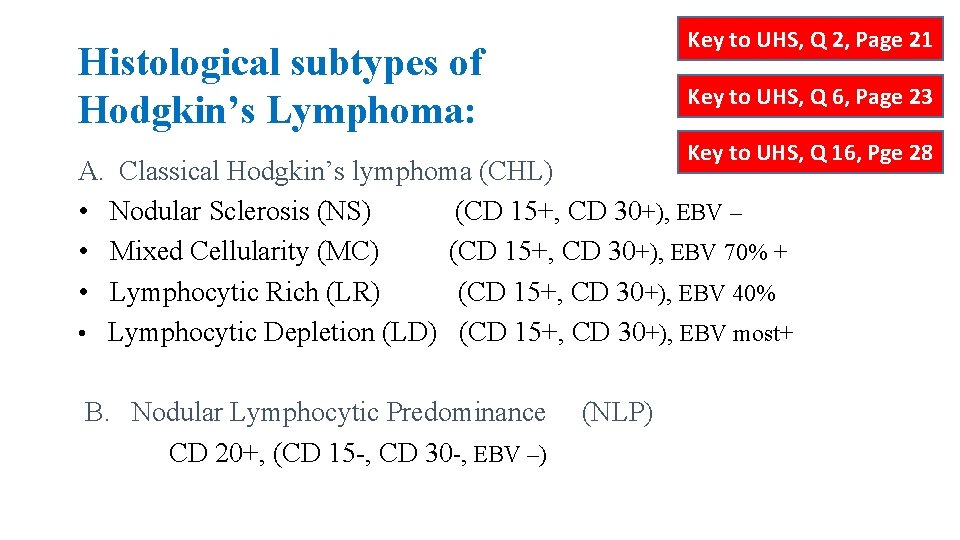 Key to UHS, Q 2, Page 21 Histological subtypes of Hodgkin’s Lymphoma: Key to