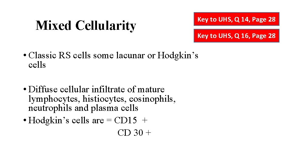 Mixed Cellularity Key to UHS, Q 14, Page 28 Key to UHS, Q 16,
