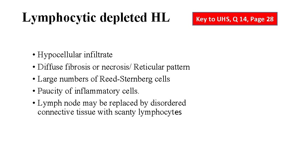 Lymphocytic depleted HL • Hypocellular infiltrate • Diffuse fibrosis or necrosis/ Reticular pattern •