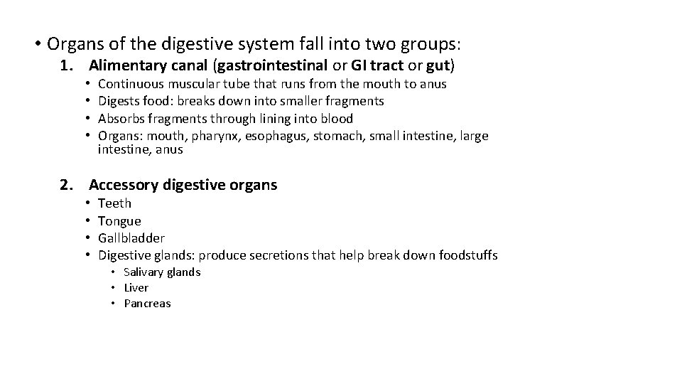  • Organs of the digestive system fall into two groups: 1. Alimentary canal