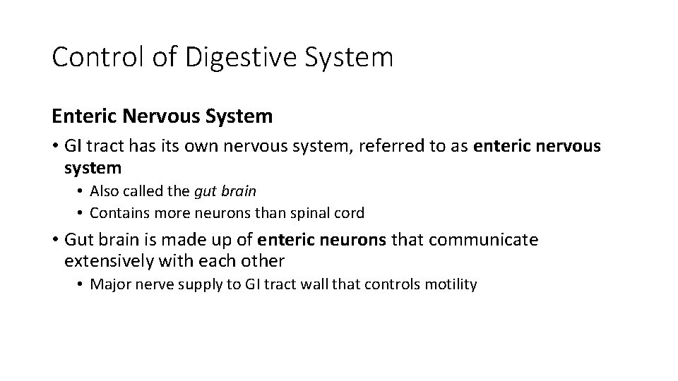 Control of Digestive System Enteric Nervous System • GI tract has its own nervous