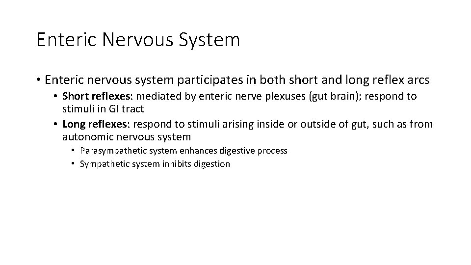 Enteric Nervous System • Enteric nervous system participates in both short and long reflex