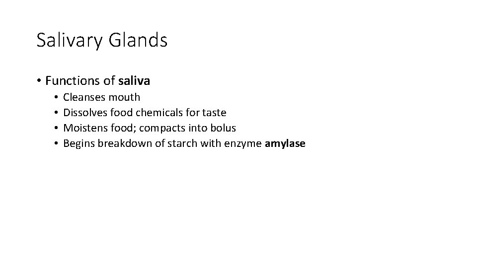 Salivary Glands • Functions of saliva • • Cleanses mouth Dissolves food chemicals for