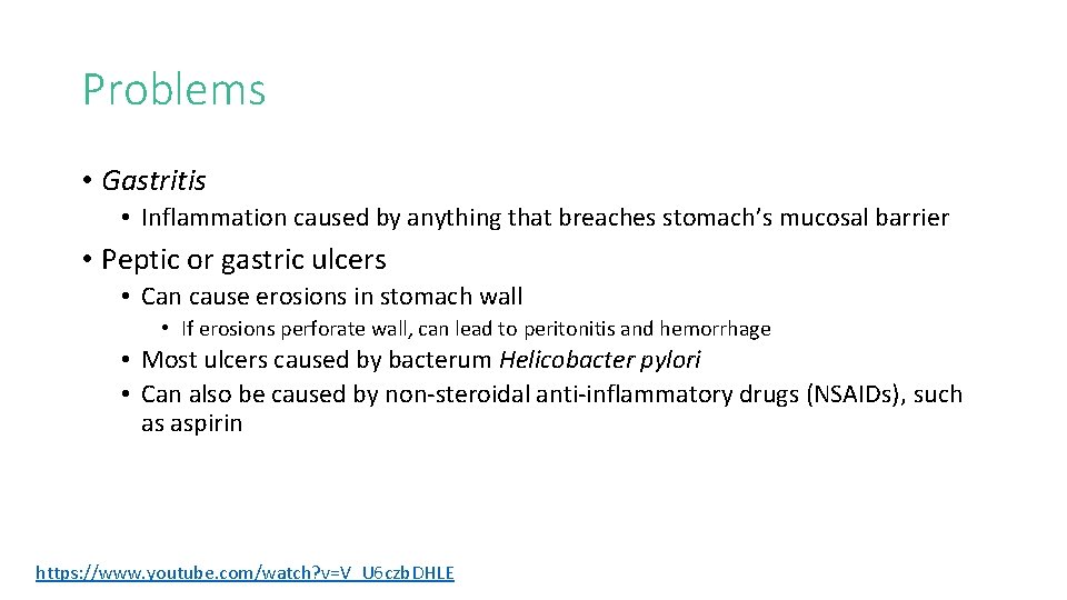 Problems • Gastritis • Inflammation caused by anything that breaches stomach’s mucosal barrier •