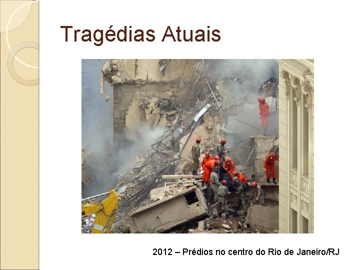 Tragédias Atuais 2012 – Prédios no centro do Rio de Janeiro/RJ 