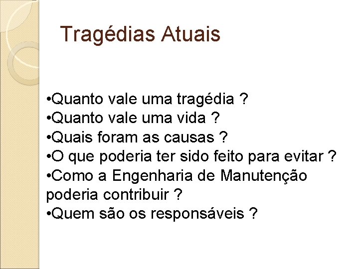 Tragédias Atuais • Quanto vale uma tragédia ? • Quanto vale uma vida ?