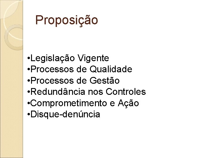 Proposição • Legislação Vigente • Processos de Qualidade • Processos de Gestão • Redundância