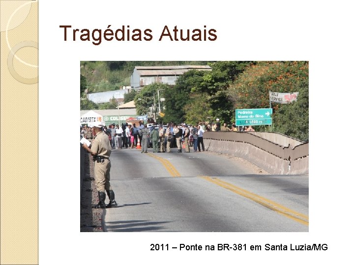 Tragédias Atuais 2011 – Ponte na BR-381 em Santa Luzia/MG 