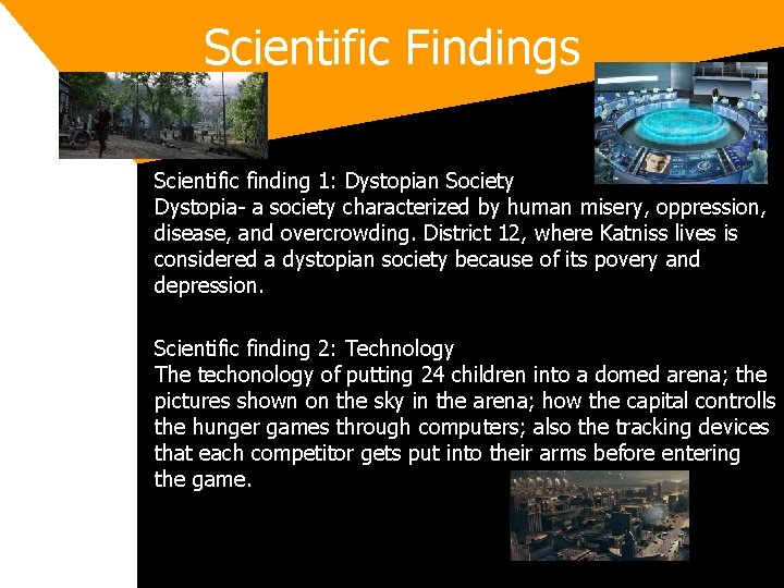 Scientific Findings • Scientific finding 1: Dystopian Society Dystopia- a society characterized by human