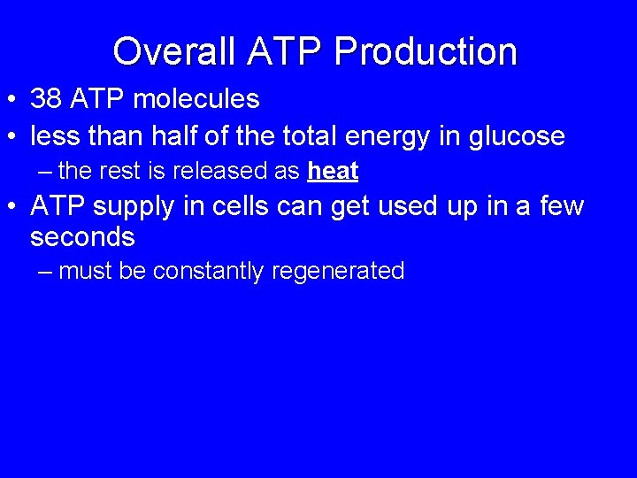 Overall ATP Production • 38 ATP molecules • less than half of the total