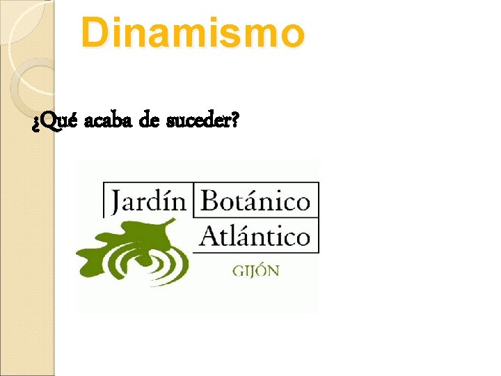 Dinamismo ¿Qué acaba de suceder? 