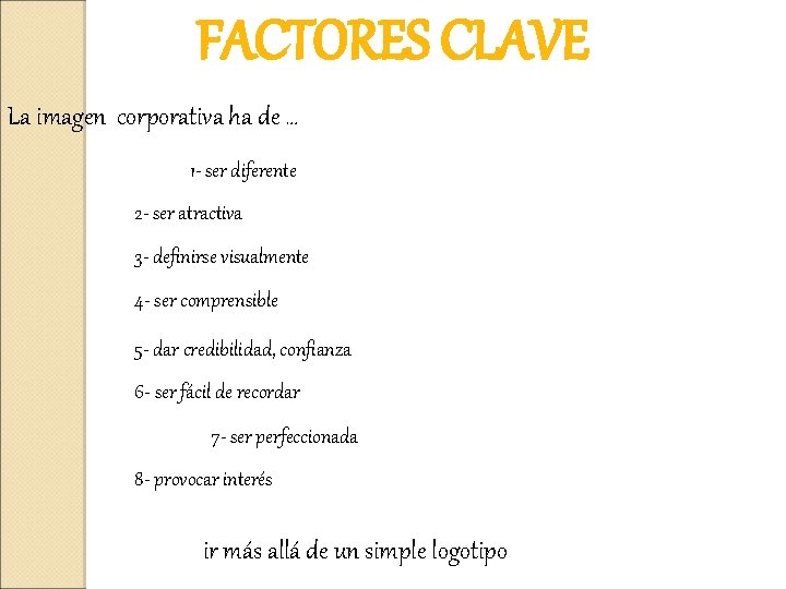 FACTORES CLAVE La imagen corporativa ha de … 1 - ser diferente 2 -