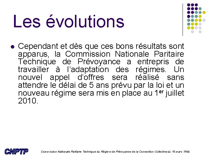 Les évolutions l Cependant et dès que ces bons résultats sont apparus, la Commission