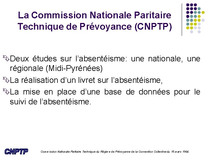La Commission Nationale Paritaire Technique de Prévoyance (CNPTP) Deux études sur l’absentéisme: une nationale,