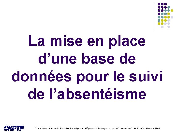 La mise en place d’une base de données pour le suivi de l’absentéisme Commission