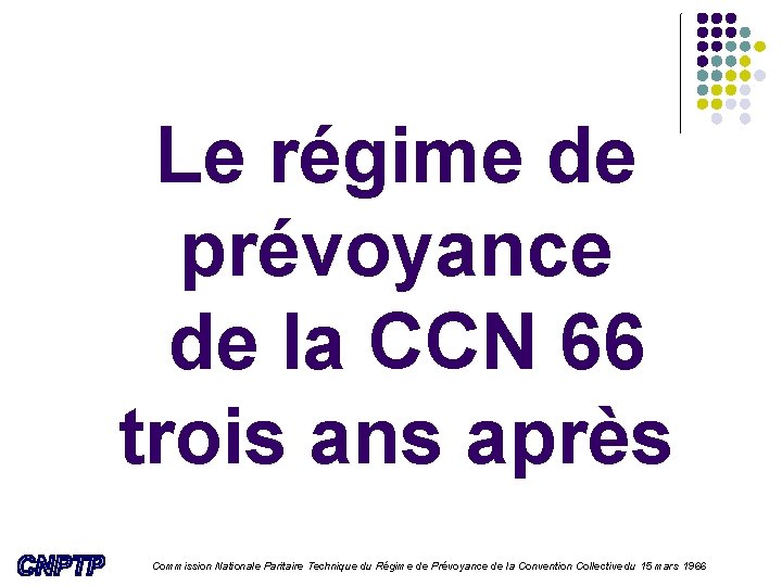 Le régime de prévoyance de la CCN 66 trois ans après Commission Nationale Paritaire