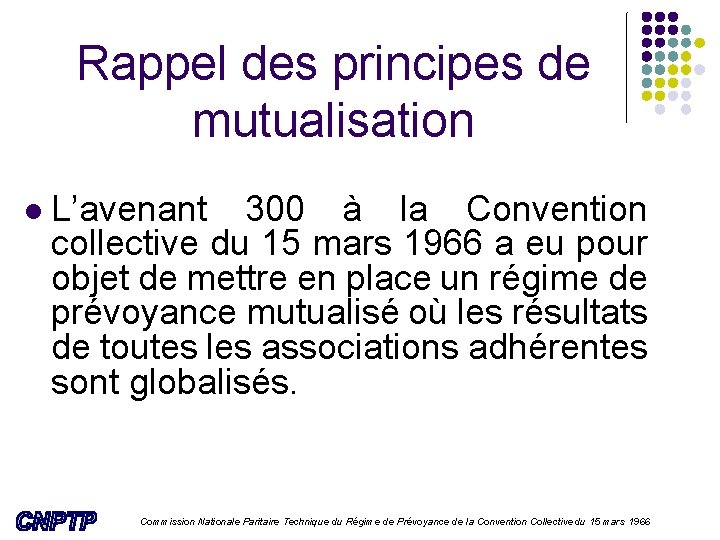 Rappel des principes de mutualisation l L’avenant 300 à la Convention collective du 15