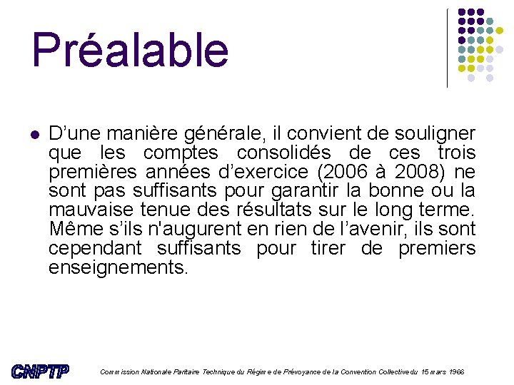 Préalable l D’une manière générale, il convient de souligner que les comptes consolidés de