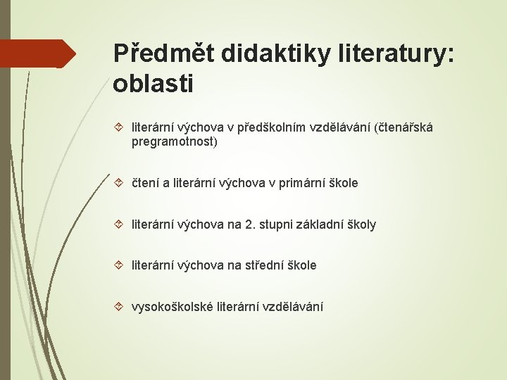 Předmět didaktiky literatury: oblasti literární výchova v předškolním vzdělávání (čtenářská pregramotnost) čtení a literární