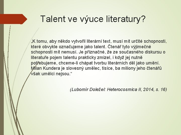 Talent ve výuce literatury? „K tomu, aby někdo vytvořil literární text, musí mít určité