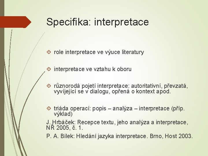 Specifika: interpretace role interpretace ve výuce literatury interpretace ve vztahu k oboru různorodá pojetí
