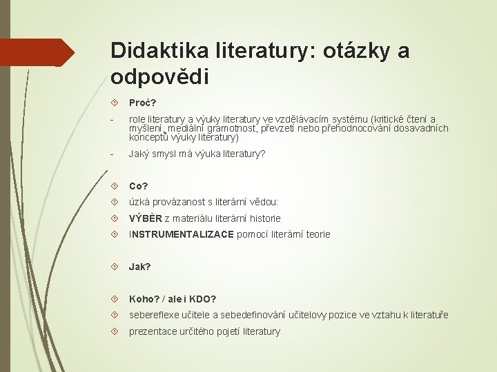 Didaktika literatury: otázky a odpovědi Proč? - role literatury a výuky literatury ve vzdělávacím