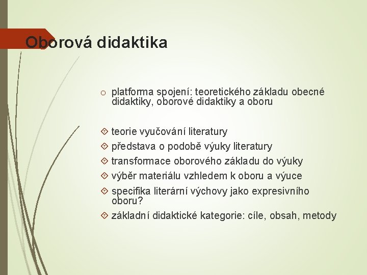 Oborová didaktika o platforma spojení: teoretického základu obecné didaktiky, oborové didaktiky a oboru teorie