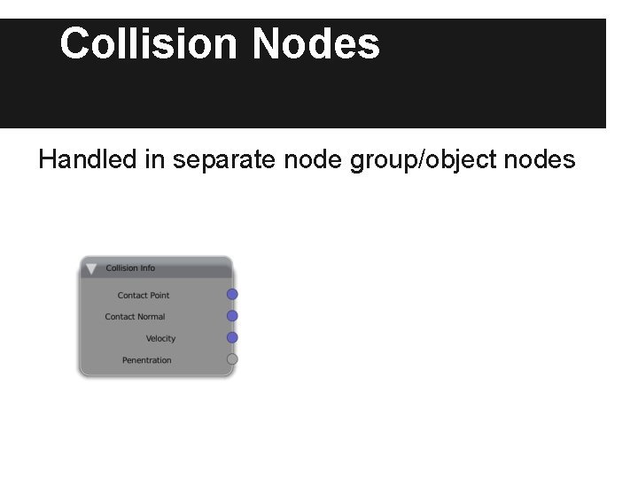 Collision Nodes Handled in separate node group/object nodes Collision Nodes Handled in separate node group/object nodes