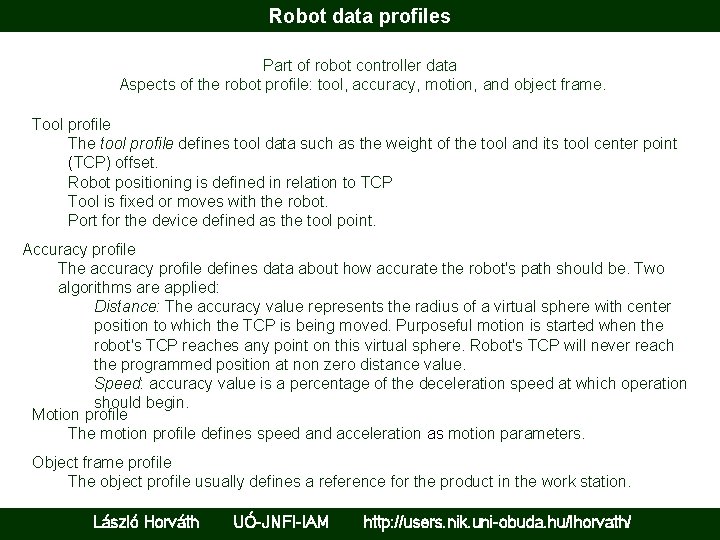 Robot data profiles Part of robot controller data Aspects of the robot profile: tool,