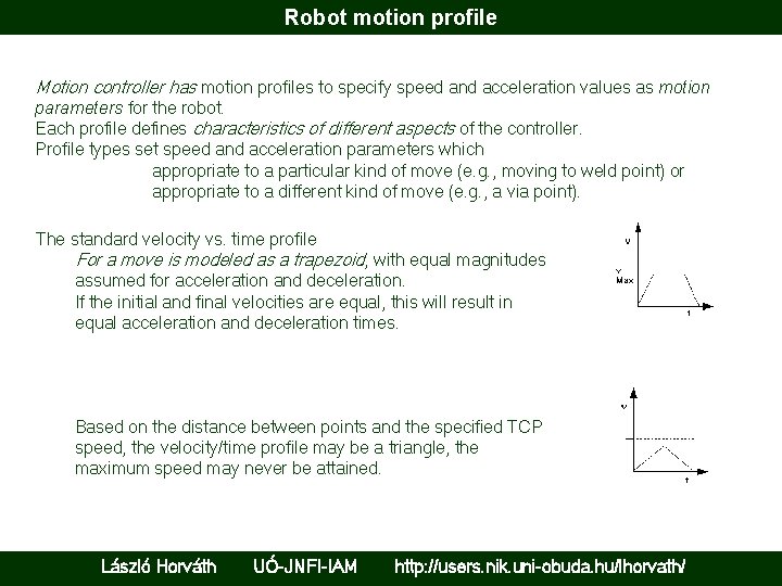 Robot motion profile Motion controller has motion profiles to specify speed and acceleration values